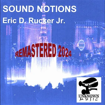 Sound Notions (Remastered 2024) by Eric D. Rucker Jr.