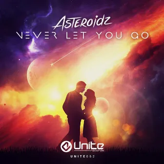 Never Let You Go by Asteroidz