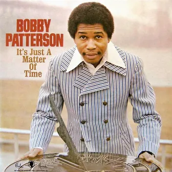 It's Just a Matter of Time by Bobby Patterson