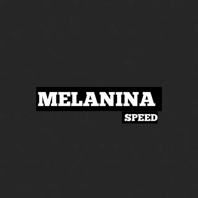 Melanina - Speed