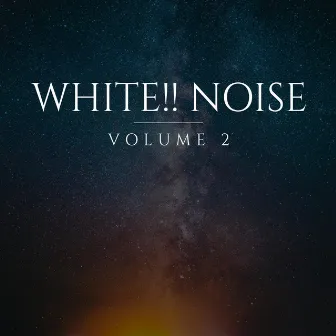 White!! Noise, Vol. 2 by White Noise