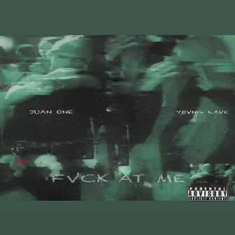 Fvck at Me by Yovng Rave