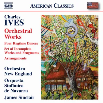 Ives: Orchestral Works by James Sinclair