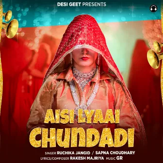 Aisi Lyaai Chundadi by Ruchika Jangid