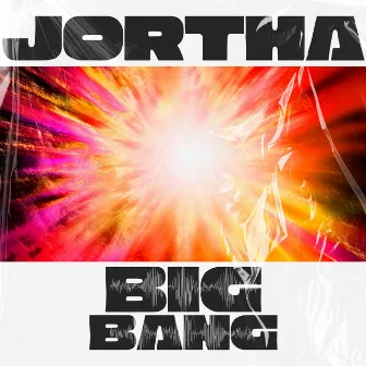 Big Bang by Jortha