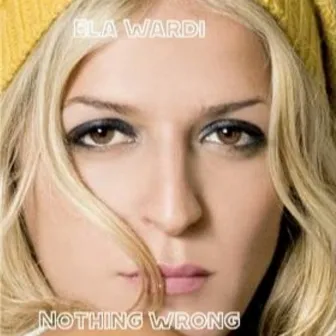 Nothing Wrong by Ela Wardi