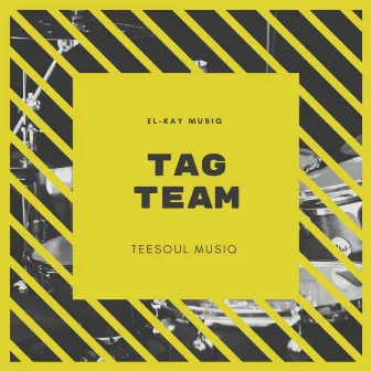 Tag Team by El-Kay MusiQ