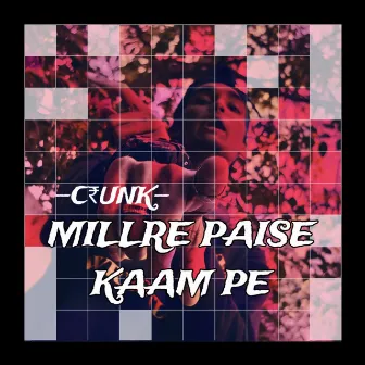 Millre paise kaam pe by C₹UNK