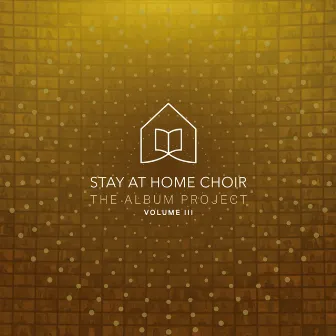 The Album Project, Vol. III by Stay at Home Choir