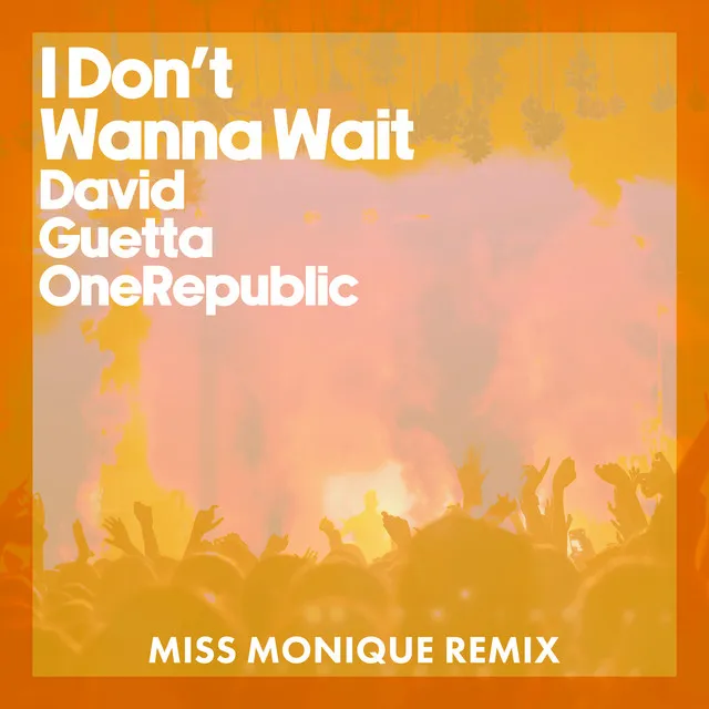 I Don't Wanna Wait - Miss Monique Remix