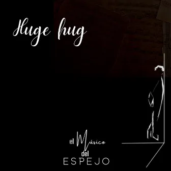 Huge hug by El músico del espejo