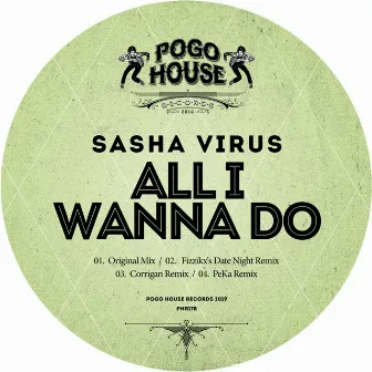 All I Wanna Do by Sasha Virus