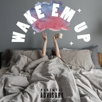 Wake Em Up by Gamma Feb