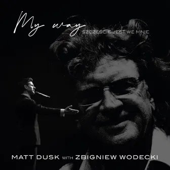 My Way / Szczęście Jest We Mnie by Matt Dusk