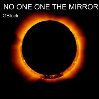 No One One the Mirror by GBlock