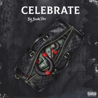 Celebrate by Big Bank Dre