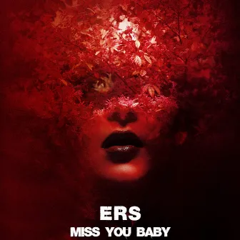 Miss You Baby by ERS