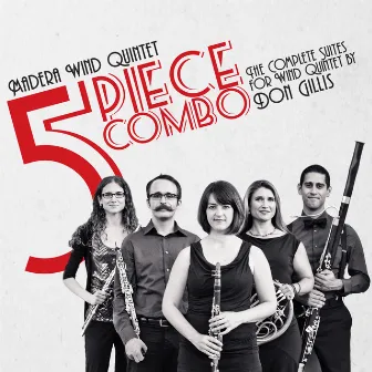 5 Piece Combo: The Complete Suites for Wind Quintet by Don Gillis by Madera Wind Quintet