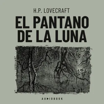 El pantano de luna (Completo) by H.P. Lovecraft