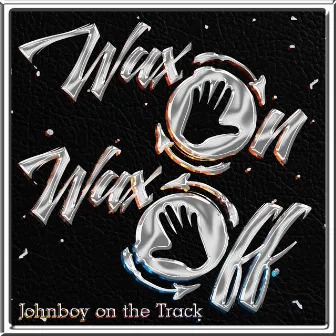 Wax on Wax Off by John Boy on the Track