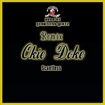 OKIE DOKE (REMIX prod by @Scantlessbeatz) by Scantless