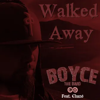 Walked Away by Boyce The Bard