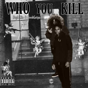 WHO U KILL by Bayb Rio