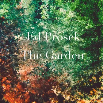 The Garden by Ed Prosek