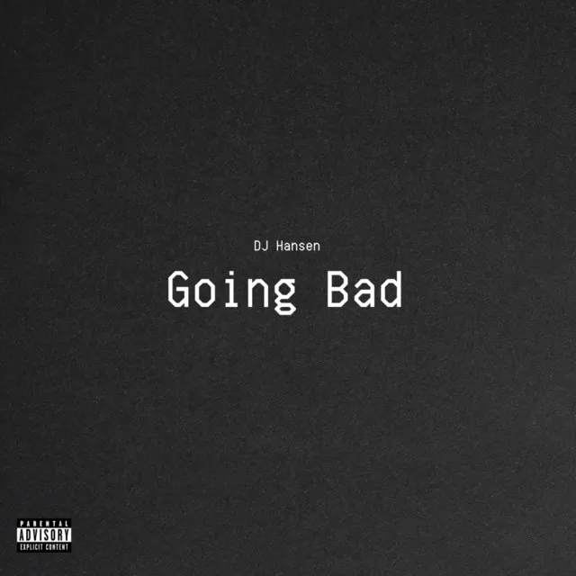 Going Bad