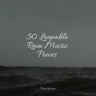 50 Loopable Rain Music Pieces by Natural Nature Makers