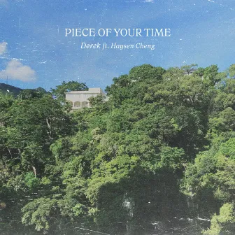 Piece of Your Time by DEREK DALI