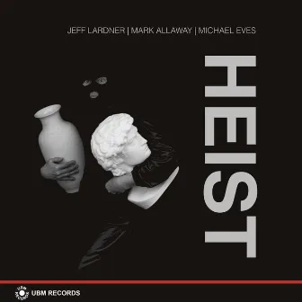 Heist by Jeffrey Steven Lardner