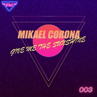 Give Me the Sunshine by Mikael Corona