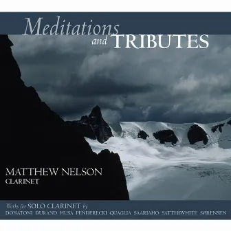 Meditations and Tributes: Works for Solo Clarinet by Matthew Nelson