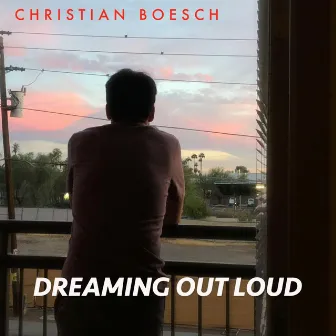 Dreaming Out Loud by Christian Boesch