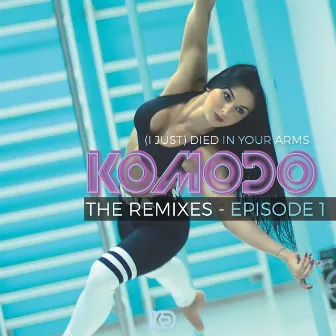 (I Just) Died In Your Arms [Remixes] by Komodo