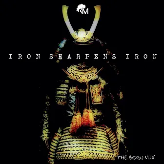 Iron Sharpens Iron: The Born Mix by True Masterz