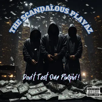 Don't Test Our Pimpin' by The Scandalous Playaz