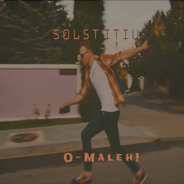 Solstitiu (O-Maleh!)