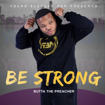 Be Strong by Butta The Preacher