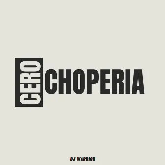 Cero Choperia by Dj Warrior