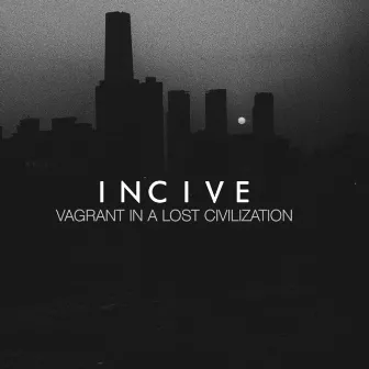 Vagrant in a lost civilization by Incive