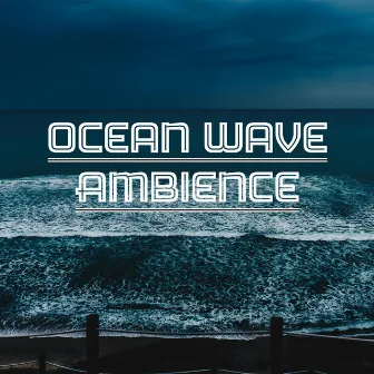 Ocean Wave Ambience by Natural Ocean Environment