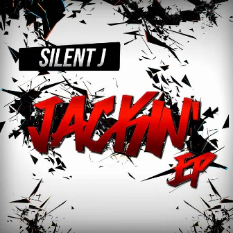 Jackin EP by Silent J