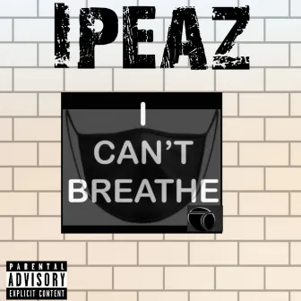 I can't breathe by Ipeaz