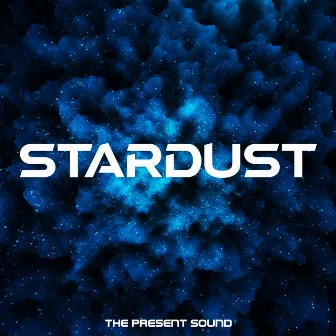 Stardust by The Present Sound