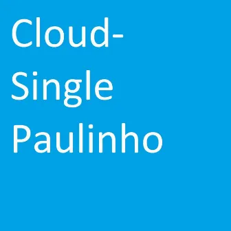 Cloud- Single by Paulinho