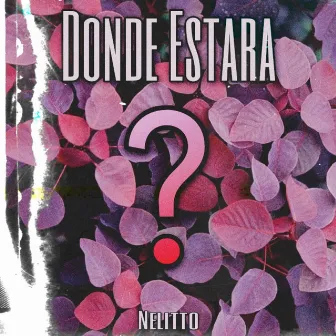 Donde Estara by Nelitto