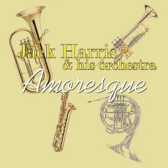 Amoresque by Jack Harris & His Orchestra