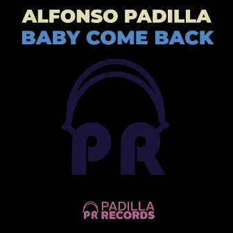 Baby Come Back by Alfonso Padilla